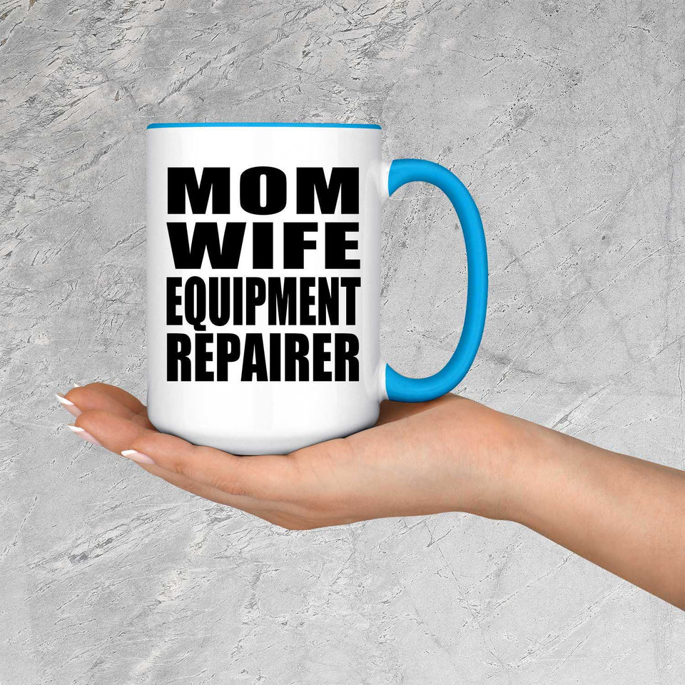 Mom Wife Equipment Repairer - 15oz Accent Mug Blue