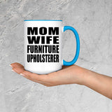 Mom Wife Furniture Upholsterer - 15oz Accent Mug Blue