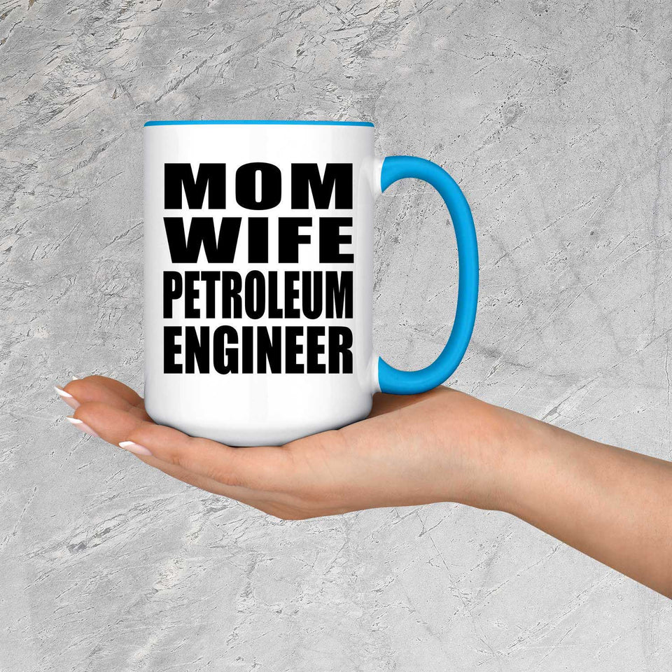 Mom Wife Petroleum Engineer - 15oz Accent Mug Blue
