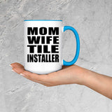 Mom Wife Tile Installer - 15oz Accent Mug Blue
