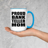 Proud Bank Teller Mom - 15oz Accent Mug Blue
