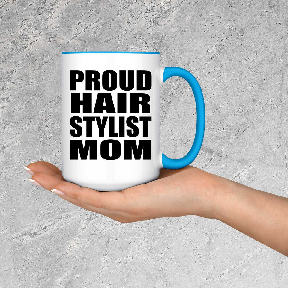 Proud Hair Stylist Mom - 15oz Accent Mug Blue