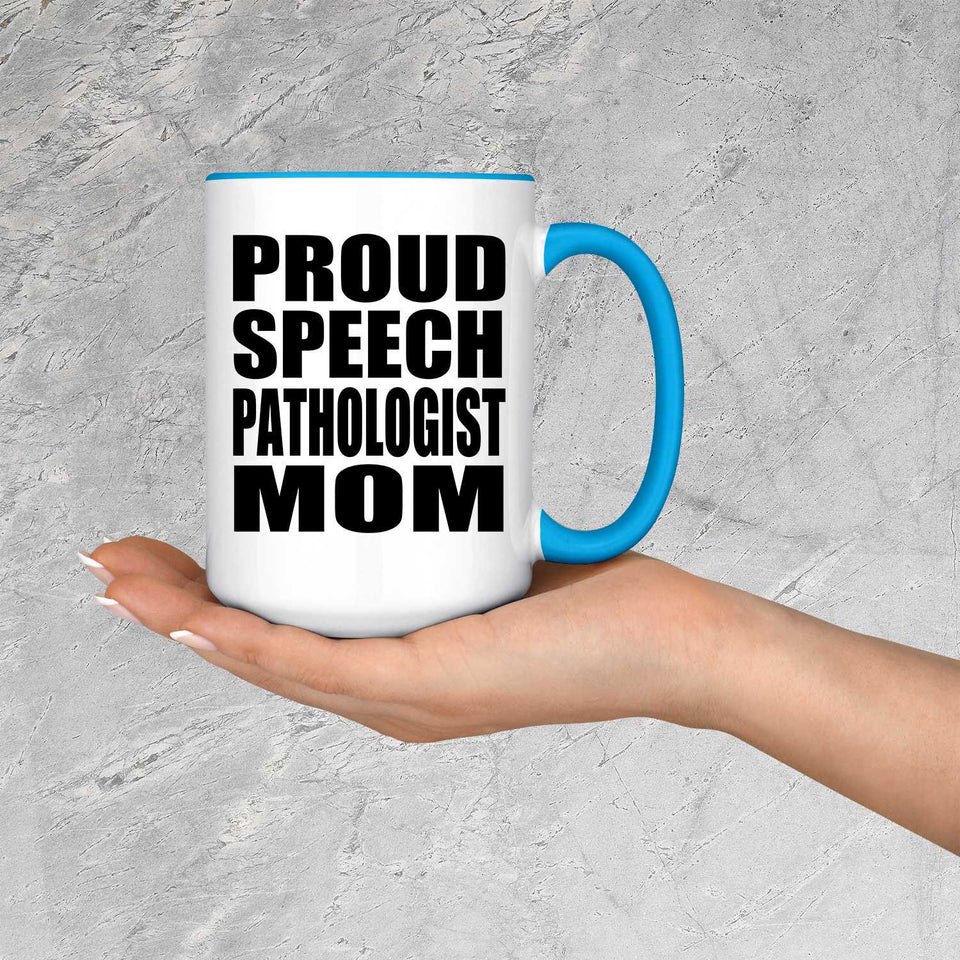Proud Speech Pathologist Mom - 15oz Accent Mug Blue