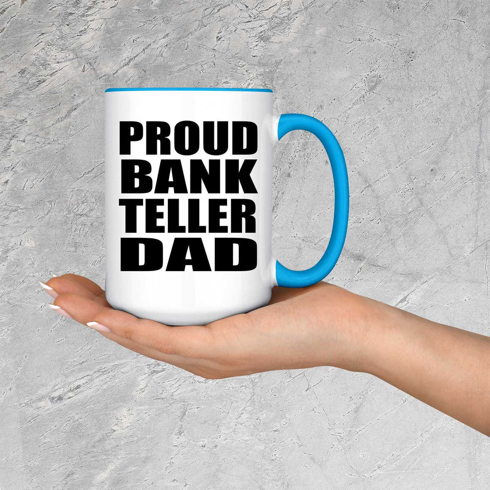Proud Bank Teller Dad - 15oz Accent Mug Blue
