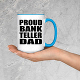 Proud Bank Teller Dad - 15oz Accent Mug Blue