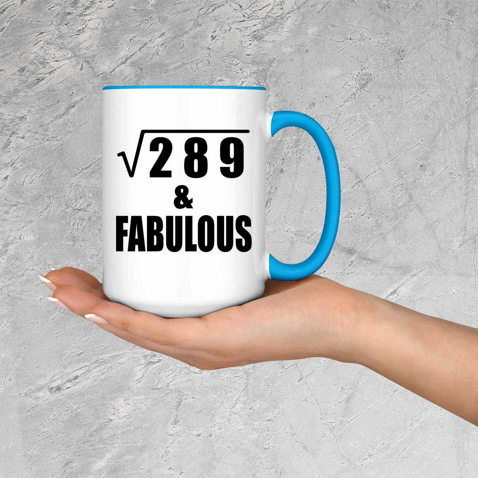17th Birthday Square Root of 289 & Fabulous - 15oz Accent Mug Blue