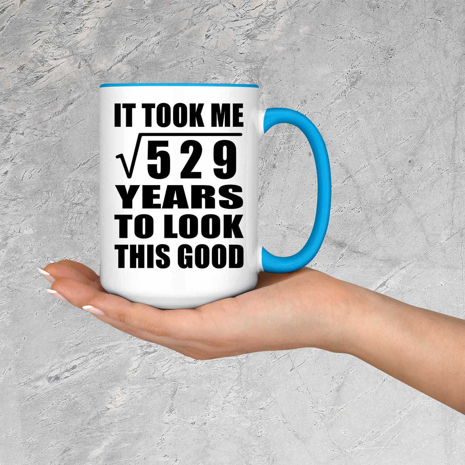 23rd Birthday Took Square Root of 529 Years To Look Good - 15oz Accent Mug Blue