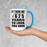 25th Birthday Took Square Root of 625 Years To Look Good - 15oz Accent Mug Blue