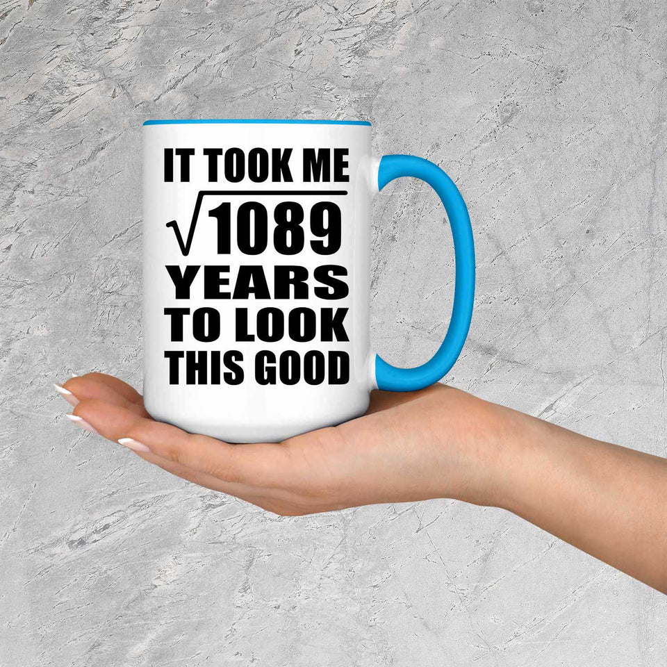 33rd Birthday Took Square Root of 1089 Years To Look Good - 15oz Accent Mug Blue