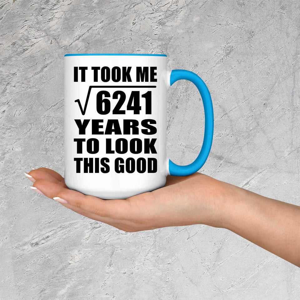 79th Birthday Took Square Root of 6241 Years To Look Good - 15oz Accent Mug Blue