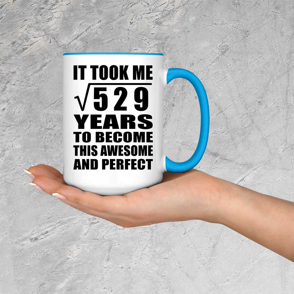 23rd Birthday Took Square Root of 529 Years To Awesome - 15oz Accent Mug Blue