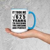 25th Birthday Took Square Root of 625 Years To Awesome - 15oz Accent Mug Blue