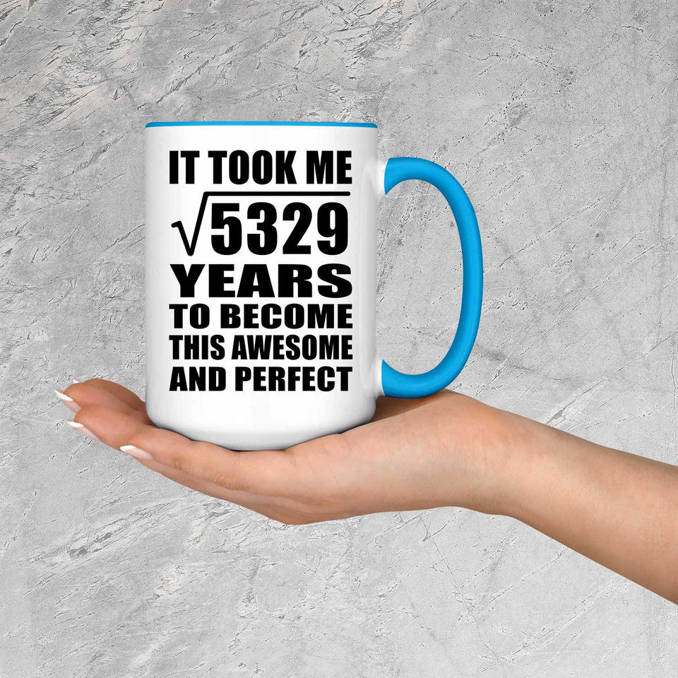 73rd Birthday Took Square Root of 5329 Years To Awesome - 15oz Accent Mug Blue