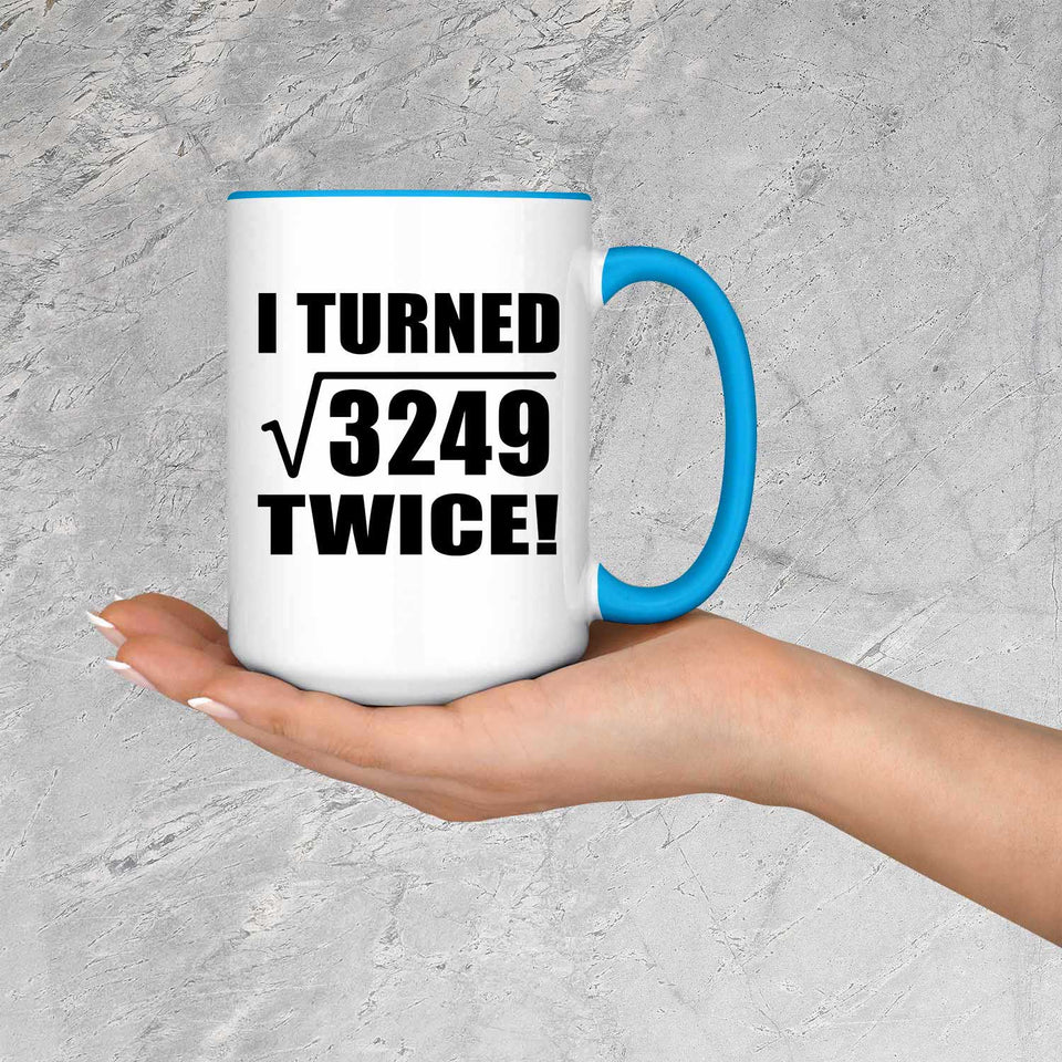 114th Birthday I Turned Square Root of 3249 Twice - 15oz Accent Mug Blue