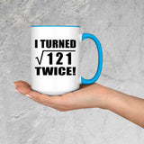 22nd Birthday I Turned Square Root of 121 Twice - 15oz Accent Mug Blue