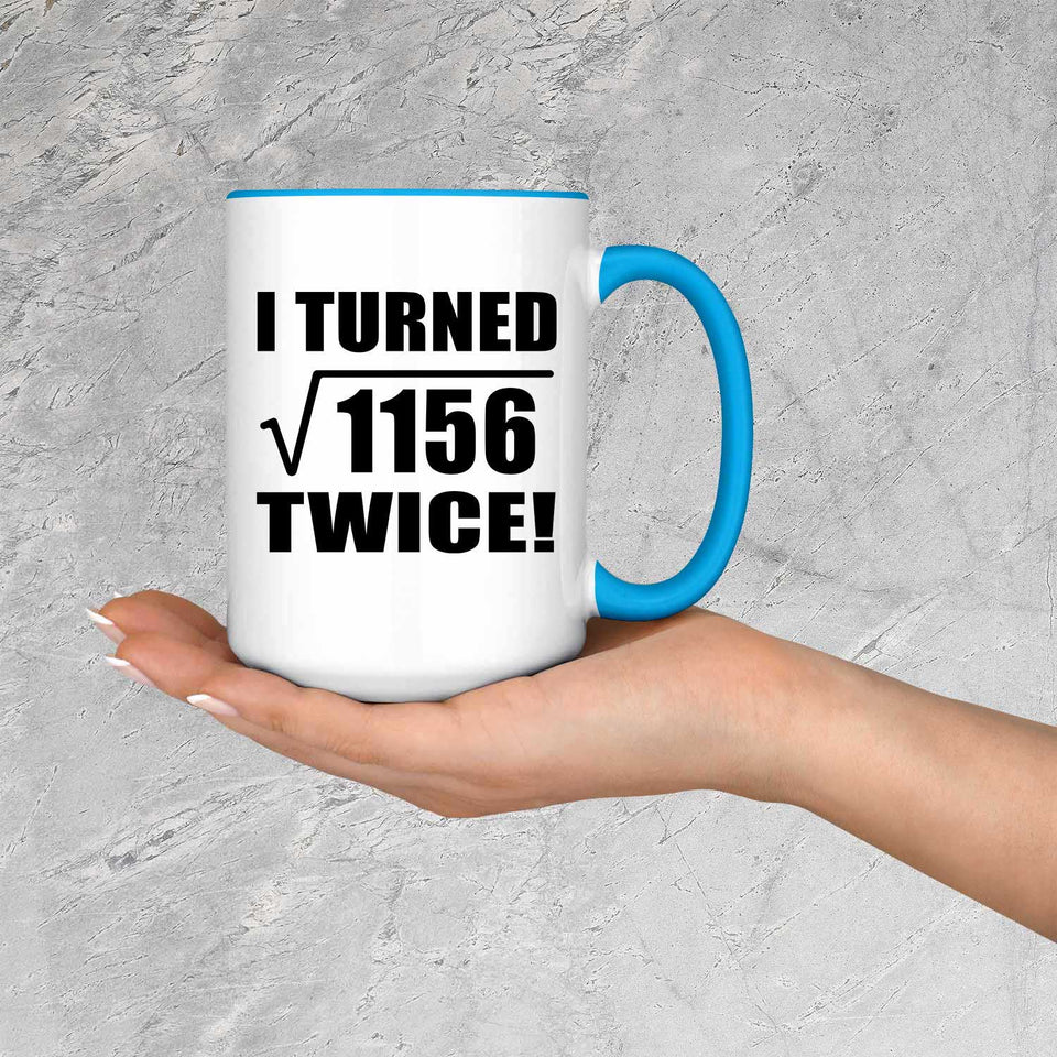 68th Birthday I Turned Square Root of 1156 Twice - 15oz Accent Mug Blue