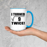 6th Birthday I Turned Square Root of 9 Twice - 15oz Accent Mug Blue