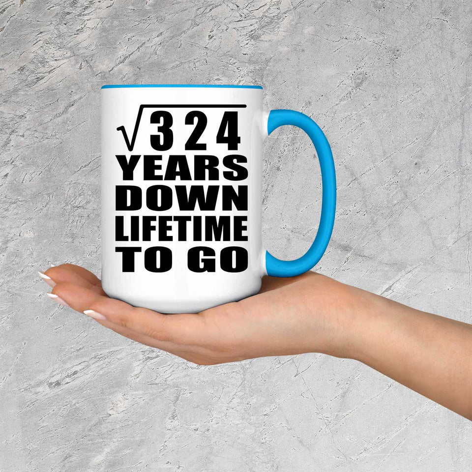18th Anniversary Square Root of 324 Years Lifetime To Go - 15oz Accent Mug Blue