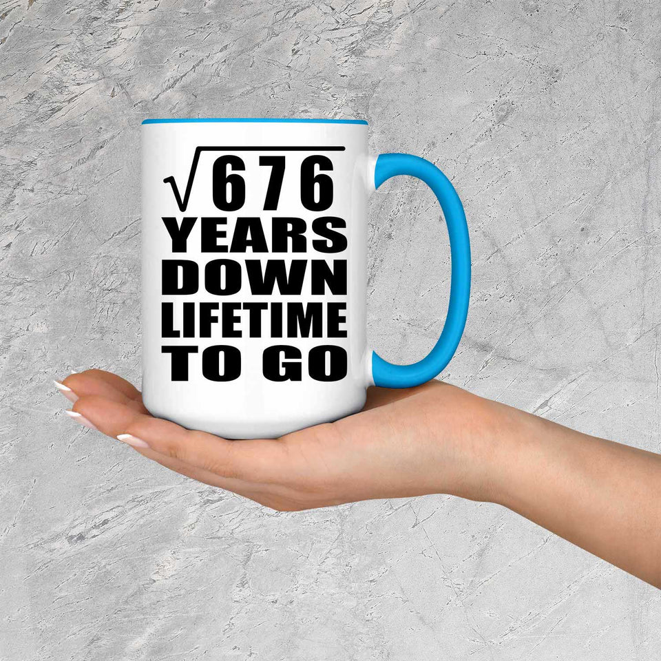 26th Anniversary Square Root of 676 Years Lifetime To Go - 15oz Accent Mug Blue