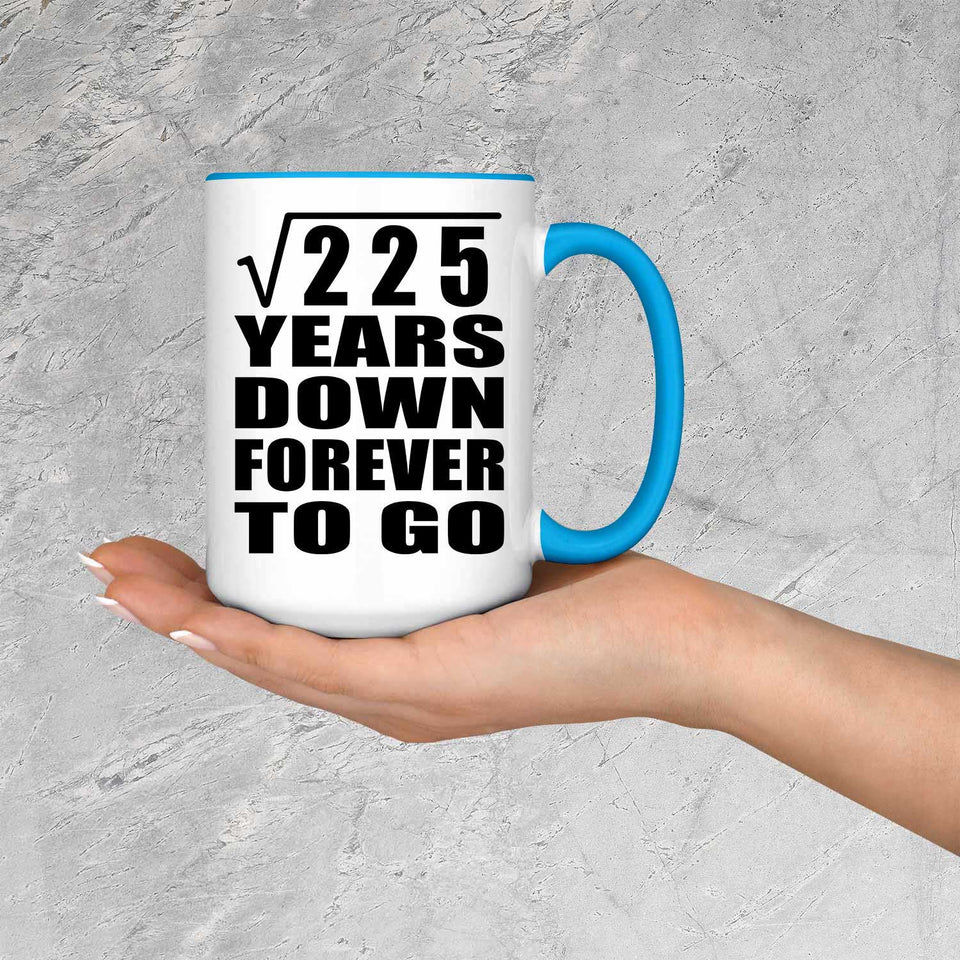15th Anniversary Square Root of 225 Years Down Forever To Go - 15oz Accent Mug Blue