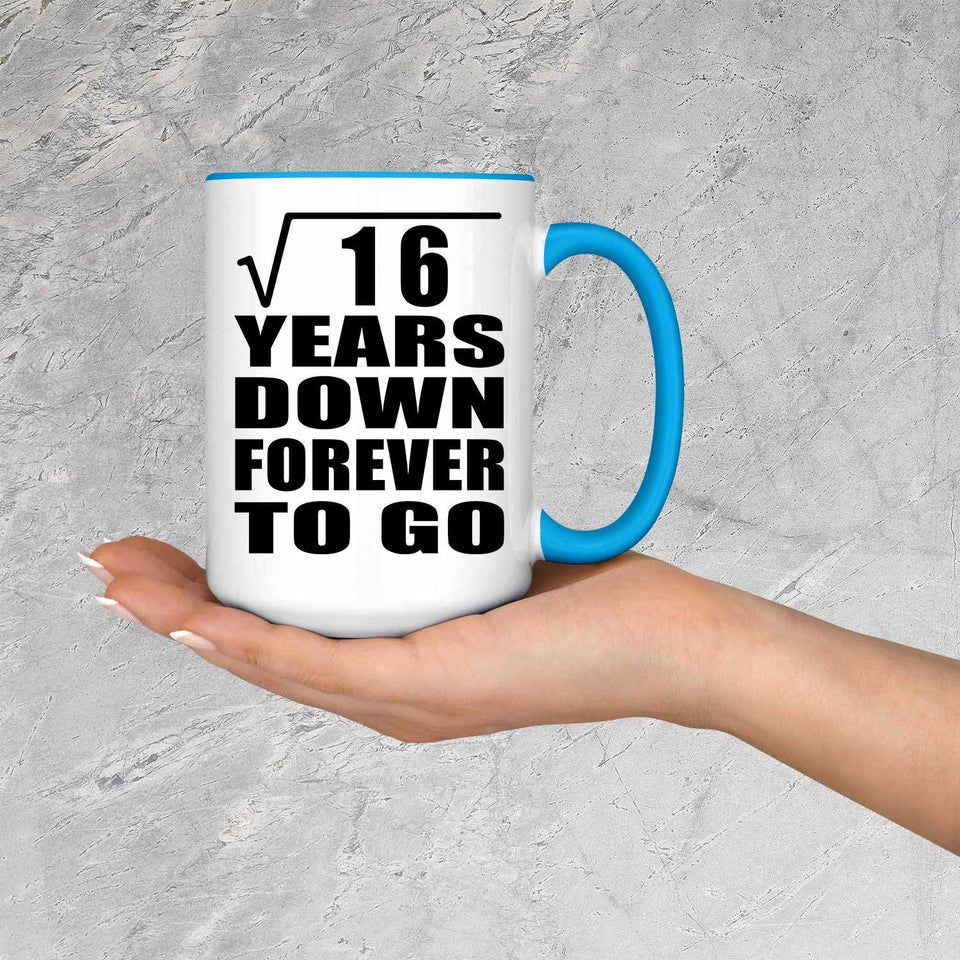 4th Anniversary Square Root of 16 Years Down Forever To Go - 15oz Accent Mug Blue