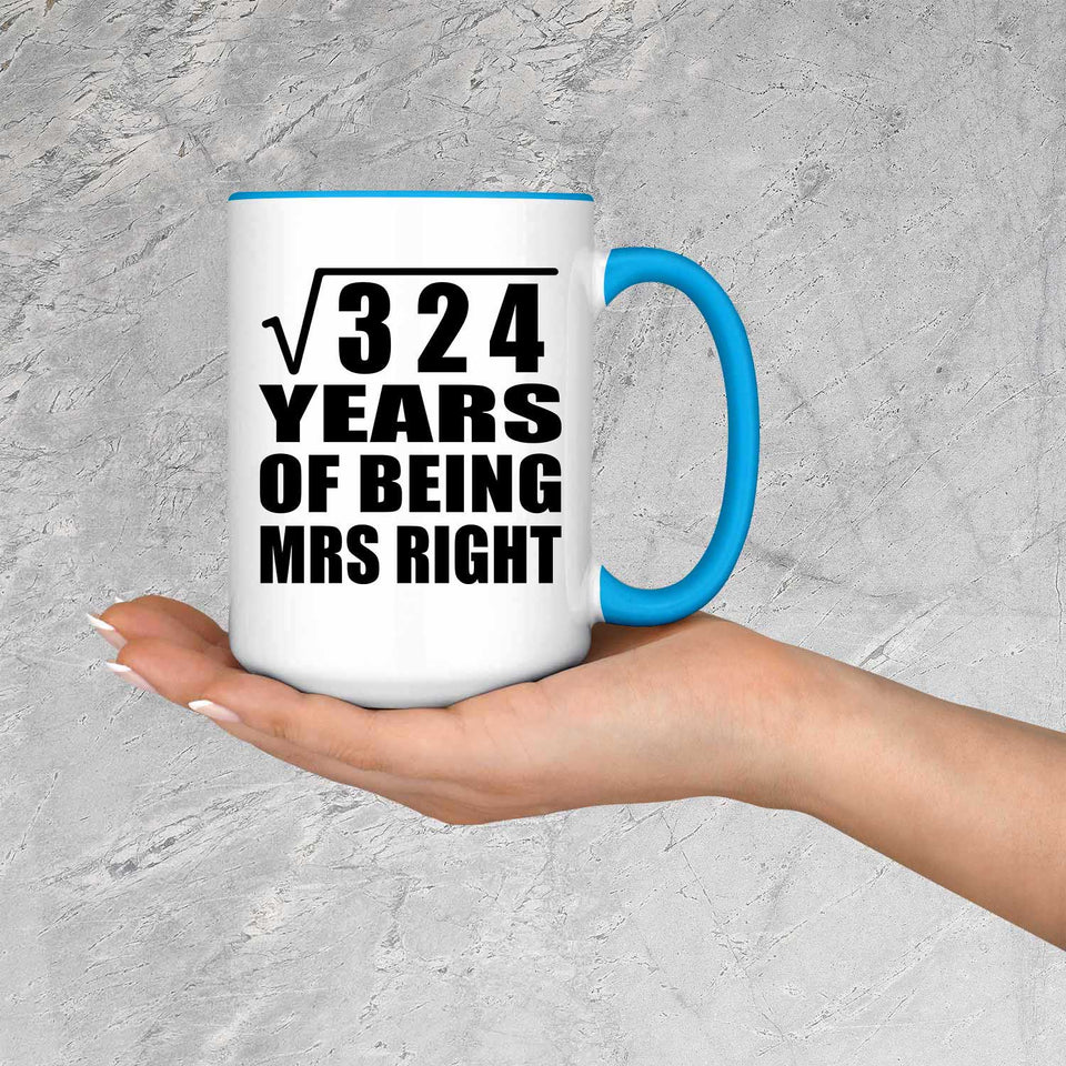 18th Anniversary Square Root of 324 Years of Being Mrs Right - 15oz Accent Mug Blue