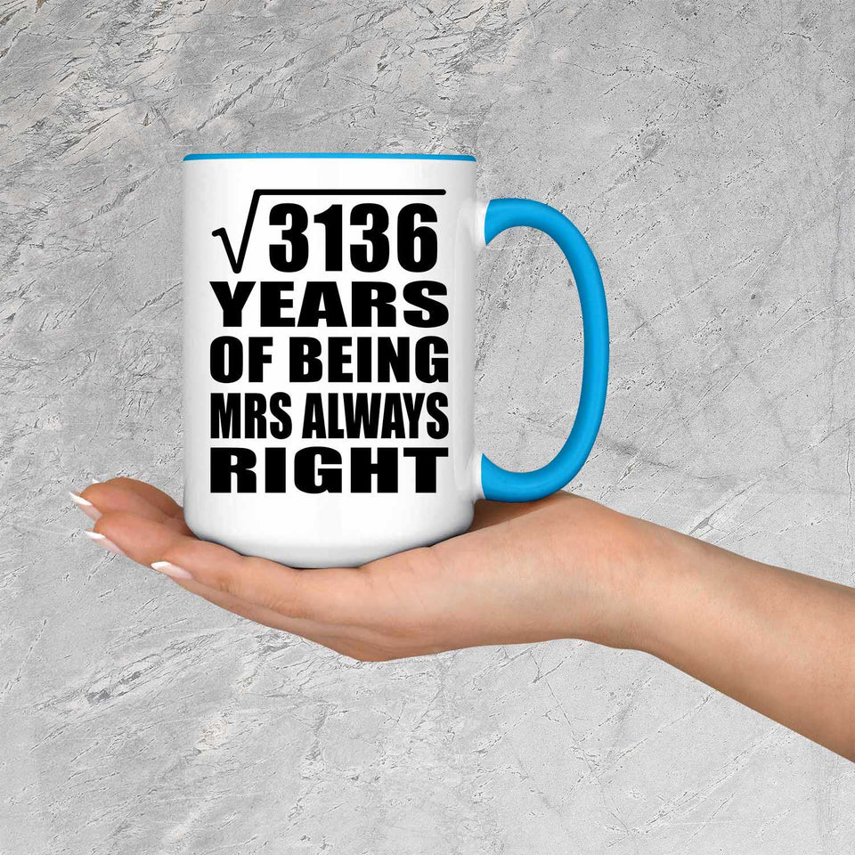 56th Anniversary Square Root of 3136 Years Mrs Always Right - 15oz Accent Mug Blue