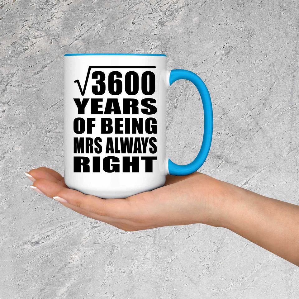 60th Anniversary Square Root of 3600 Years Mrs Always Right - 15oz Accent Mug Blue