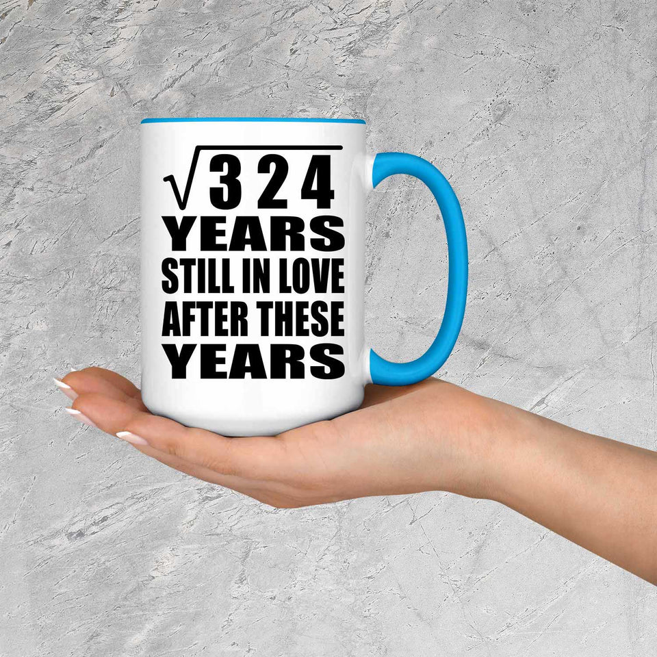 18th Anniversary Square Root of 324 Years Still In Love - 15oz Accent Mug Blue