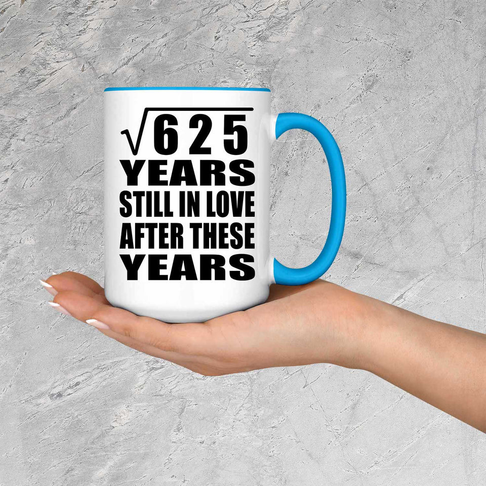 25th Anniversary Square Root of 625 Years Still In Love - 15oz Accent Mug Blue