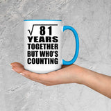 9th Anniversary Square Root of 81 Years Who's Counting - 15oz Accent Mug Blue