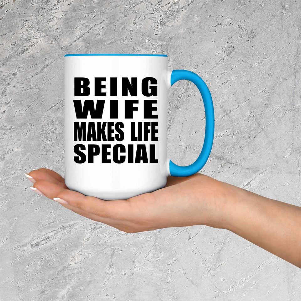 Being Wife Makes Life Special - 15oz Accent Mug Blue