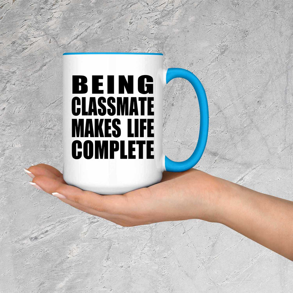 Being Classmate Makes Life Complete - 15oz Accent Mug Blue