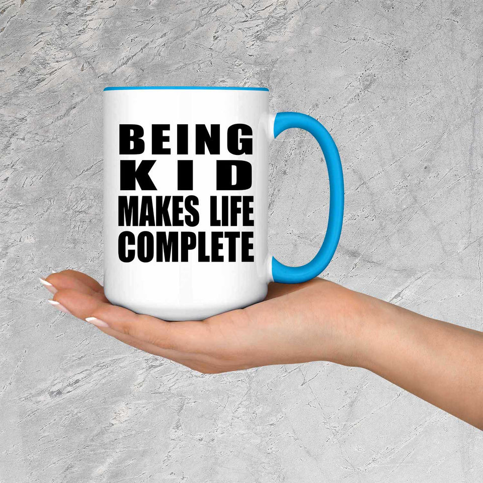 Being Kid Makes Life Complete - 15oz Accent Mug Blue