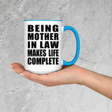 Being Mother In Law Makes Life Complete - 15oz Accent Mug Blue