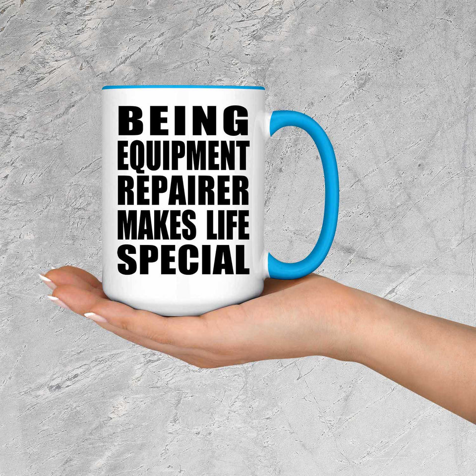 Being Equipment Repairer Makes Life Special - 15oz Accent Mug Blue