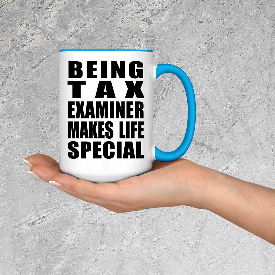 Being Tax Examiner Makes Life Special - 15oz Accent Mug Blue