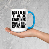 Being Tax Examiner Makes Life Special - 15oz Accent Mug Blue
