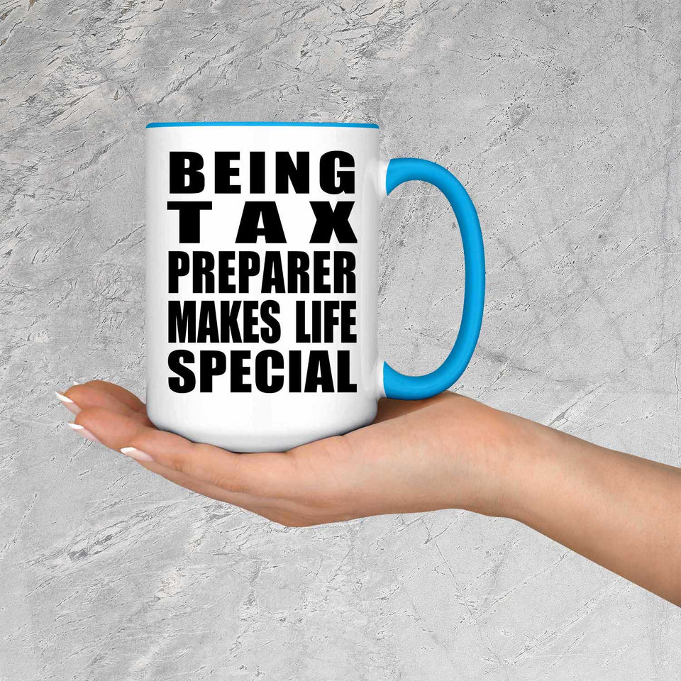 Being Tax Preparer Makes Life Special - 15oz Accent Mug Blue