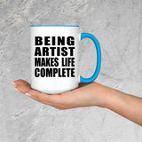 Being Artist Makes Life Complete - 15oz Accent Mug Blue