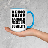 Being Dairy Farmer Makes Life Complete - 15oz Accent Mug Blue