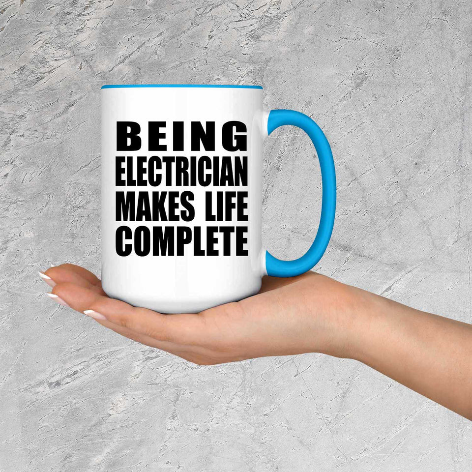 Being Electrician Makes Life Complete - 15oz Accent Mug Blue