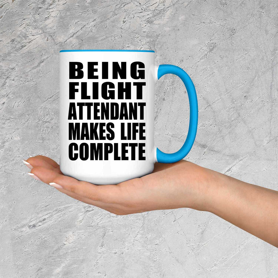 Being Flight Attendant Makes Life Complete - 15oz Accent Mug Blue