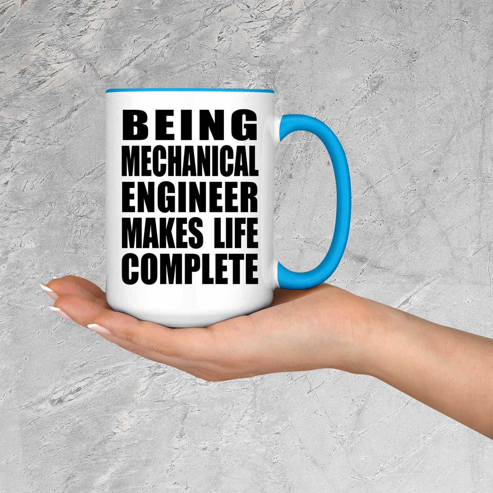 Being Mechanical Engineer Makes Life Complete - 15oz Accent Mug Blue