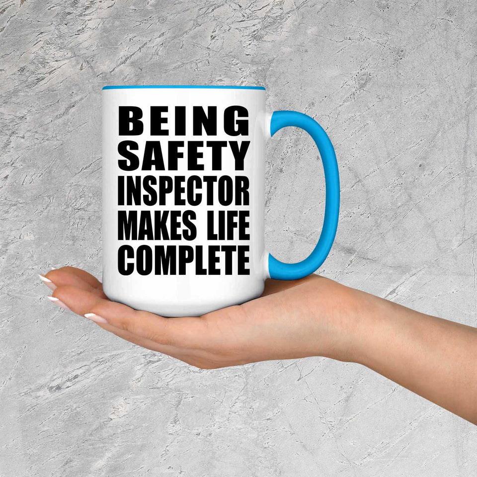 Being Safety Inspector Makes Life Complete - 15oz Accent Mug Blue