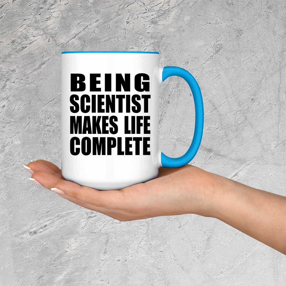 Being Scientist Makes Life Complete - 15oz Accent Mug Blue