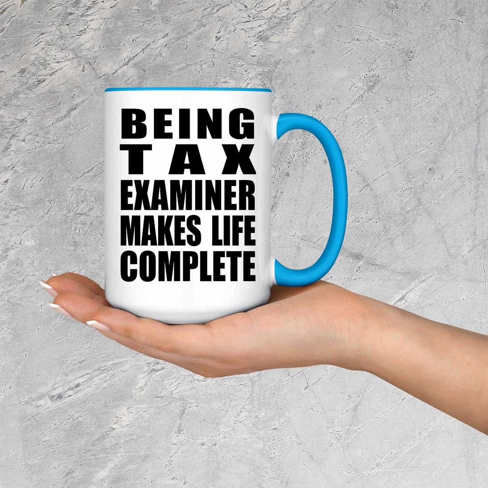 Being Tax Examiner Makes Life Complete - 15oz Accent Mug Blue