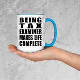 Being Tax Examiner Makes Life Complete - 15oz Accent Mug Blue