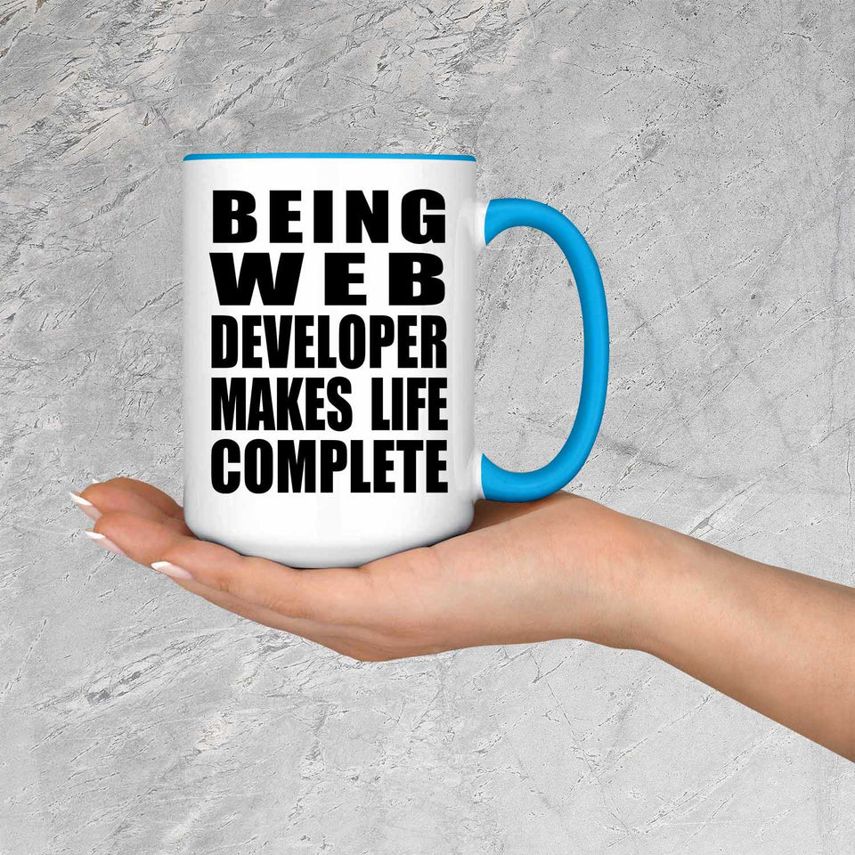 Being Web Developer Makes Life Complete - 15oz Accent Mug Blue