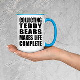 Collecting Teddy Bears Makes Life Complete - 15oz Accent Mug Blue